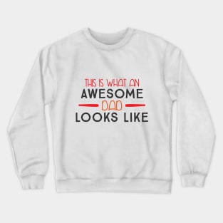 This Is What An Awesome Dad Looks Like Crewneck Sweatshirt